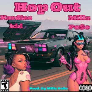 Hop Out (feat. Millz Pe$o) [Radio Edit] [Explicit]