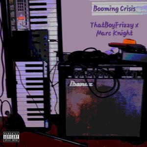 Booming Crisis (feat. Marc Knight) [Explicit]