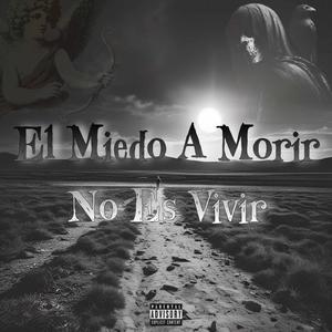 El Miedo A Morir No Es Vivi (feat. Dose Charisma) [Explicit]