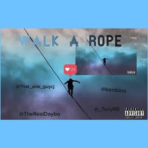 Walk a Rope(feat. Ken Bino, Daybo & Tony RB) (Explicit)