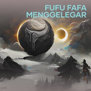 FUFU FAFA MENGGELEGAR