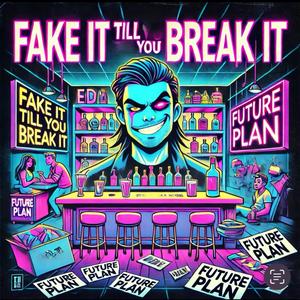 Fake it 'Till You Break It (feat. Taylor Purcell) [Explicit]