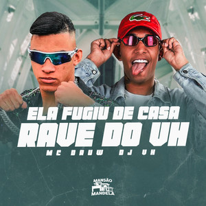 Ela Fugiu de Casa - Rave do Vh (Explicit)