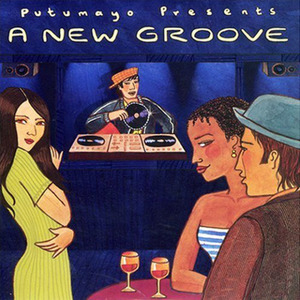 Putumayo Presents: A New Groove