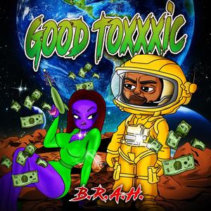 Good Toxxxic (Explicit)