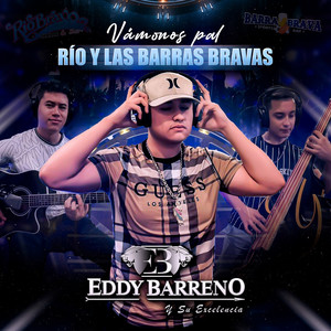 Eddy Barreno y Su Excelencia - Vámonos Pal Río Y Las Barras Bravas