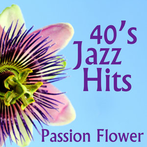 Jazz Hits - Passion Flower - 1940s Music