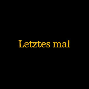 Letztes Mal (Explicit)