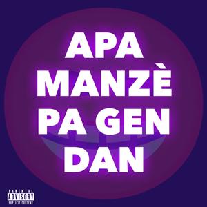 Apa Manze Pa Gen Dan (feat. Tchooko, Anasy, Fighter 1000 Tipriz, Joker Drop, H-Ley & PJ One) [Explicit]