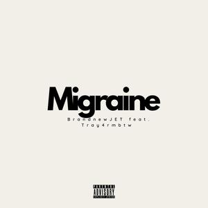 Migraine (feat. Tray4rmbtw) [Explicit]