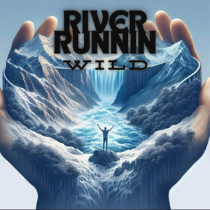 RIVER RUNNIN WILD