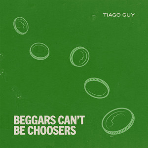 Beggars Can't Be Choosers