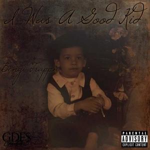 I Was A Good Kid (Explicit)