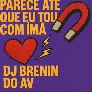 PARECE ATÉ QUE EU TOU COM IMÃ (Explicit)