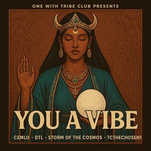 You A Vibe (feat. DTL, Storm Of The Cosmos & TCTHECHOSEN1) (Explicit)
