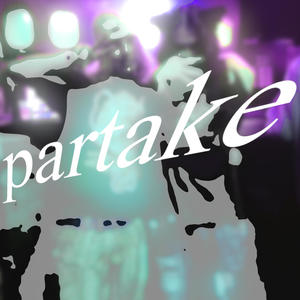 partake (feat. Angel @golden_guaps)