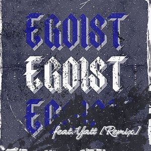 EGOIST (feat. Yatt) [Remix]