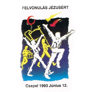 FELVONULÁS JÉZUSÉRT (Csepel 1993 június 12.)