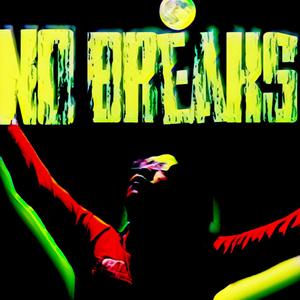 NO BREAKS (Explicit)