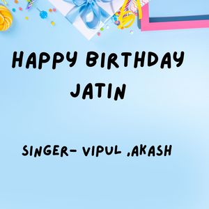 Happy Birthday Jatin