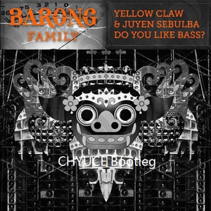 Do you like bass？(CHYUCE Bootleg)
