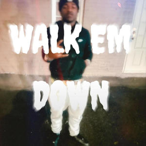 WALK EM DOW (Explicit)