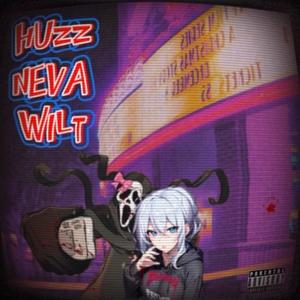 HUZZ NEVA WILT (Explicit)
