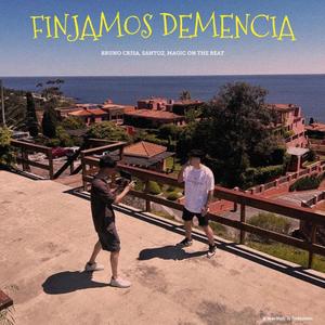 Finjamos Demencia (feat. Santoz & Magic On The Beat)