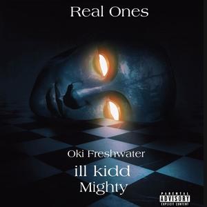 Real Ones (feat. iLL kidd & Mighty) [Explicit]