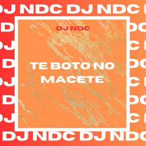 Te Boto no Macete (Explicit)