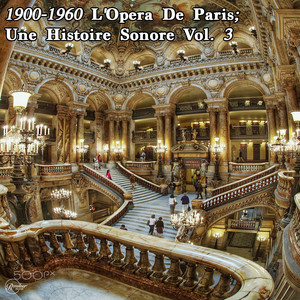 1900-1960 L'Opera De Paris; Une Histoire Sonore Vol. 3