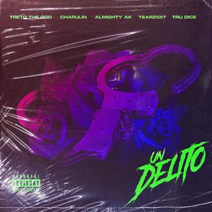 Un Delito (feat. Chapulin, Tearz1017, Almighty AK & Tru Dice) (Explicit)