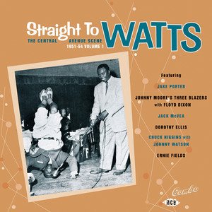 Straight to Watts: The Central Avenue Scene 1951-54 Vol. 1
