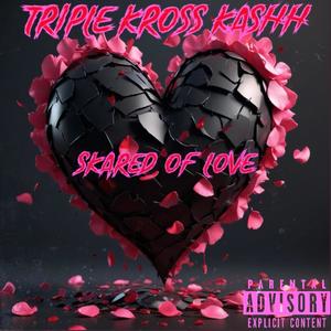 Skared Of Love (Explicit)