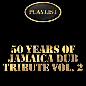 50 Years of Jamaica Dub Tribute, Vol. 2 Playlist