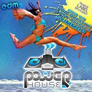Power House Records - Progressive & Psychedelic Summer 2014, Vol. 6 Trance Label Spotlight