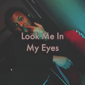 Look Me In My Eyes (Explicit)