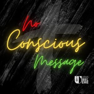 No Conscious Message