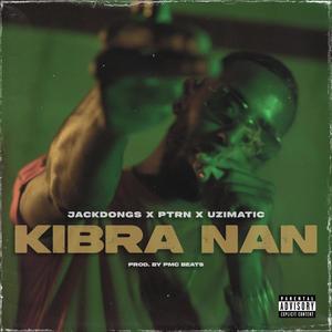 Kibra Nan (feat. JackDongs, PTRN & Uzimatic) (Explicit)