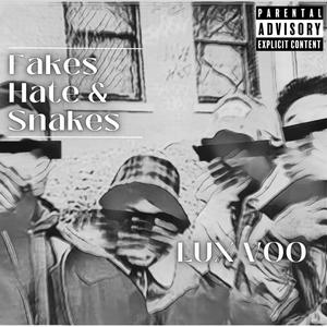 FAKES, HATE & SNAKES (Explicit)