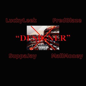 Designer(feat. FredBlaze, SuppaJay & MallMoney) (Explicit)