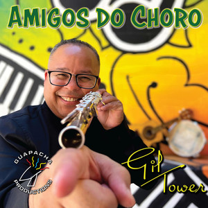 Gil Tower - Amigos Do Choro
