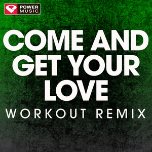 Come and Get Your Love (Workout Remix)