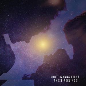 Don't Wanna Fight These Feelings