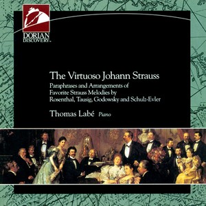 Strauss II, J.: Paraphrases and Arrangements of Favorite Strauss Melodies by Rosenthal, Tausig, Godowsky and Schulz-Evler (Virtuoso Strauss) [Labe]