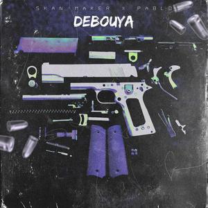 Debouya (feat. Pablo CLR) [Explicit]