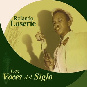 Las Voces del Siglo: Rolando Laserie