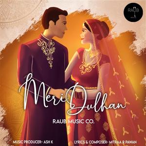 Meri Dulhan(feat. Ash K, Diksha Bais & Mitraa R Pawan)