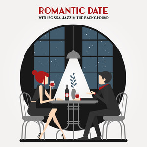 Romantic Date with Bossa Jazz in the Background: 2019 Smooth Jazz Music Set for Romantic Time with Your Love, Date in the Restaurant, Meeting in the Cafe
