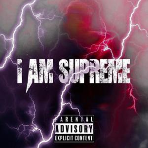 I AM SUPREME (Explicit)